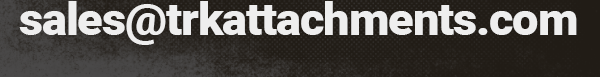 Email TRK Sales Contact email address sales@trkattachments.com for TRK Attachments sales, quotes, and product inquiries.